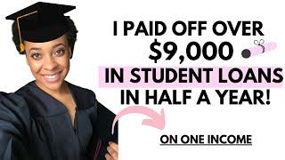 I PAID OVER $9K IN HALF A YEAR! How to pay off student loans fast