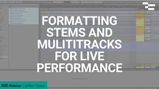 Formatting Stems and Mulititracks for Live Performance
