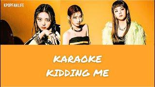 [KARAOKE] ITZY - kidding me ( romanized )