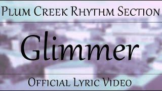 Plum Creek Rhythm Section - "Glimmer" [Official Lyric Video]