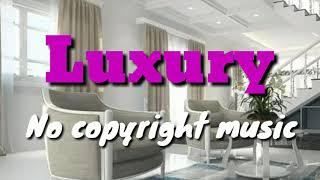 Luxury Background NO COPYRIGHT Music