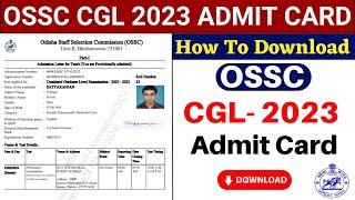 OSSC CGL 2023 Admit Card  How to Download OSSC CGL 2023 Admit Card
