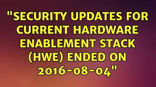 Ubuntu: "Security updates for current Hardware Enablement Stack (HWE) ended on 2016-08-04"