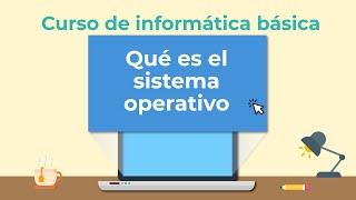 Qué es el sistema operativo | Curso de Informática básica