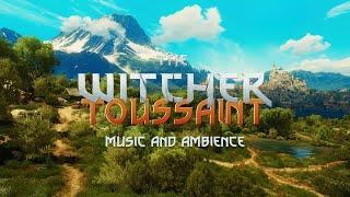 The Witcher 3: Toussaint  I  Cinematic Ambience and Music  I  4K