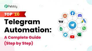 Top 10 Telegram Automation: A Complete Guide (Step by Step)