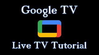 Google TV live tv tutorial