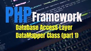 PHP MVC Framework Database Access Layer  DataMapper Class part 1