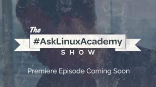 #AskLinuxAcademy – Episode 1 (Trailer)