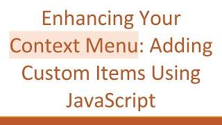 Enhancing Your Context Menu: Adding Custom Items Using JavaScript