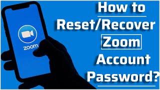 Forgot Zoom Password? - How to Reset Zoom Password or How to Recover Zoom Account Password? - 2021
