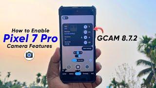 Enable Pixel 7 Pro Camera Features on Gcam 8.7.2 - Cinematic Blur, Auto Macro