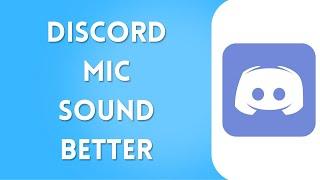 How to Make Discord Mic Sound Better (Quick Fix)