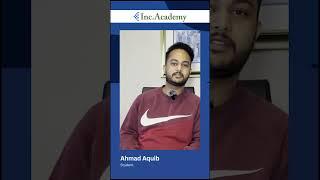 Ahmad Aquib - Testimonial - Inc Academy