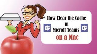 How do I clear cache in Microsoft teams for the Mac - Teams not working on Mac