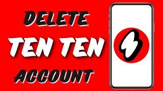 How To Delete Ten Ten Account Permanently On Android New Update 2024