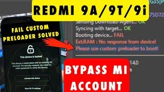 How to Bypass Mi Account Xiaomi Redmi 9A / 9T / 9i Error Please use custom preloader to boot Solved