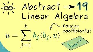 Abstract Linear Algebra 19 | Fourier Coefficients