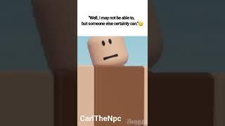 Well, I may not be able to, but someone else certainly can.#roblox #shorts #funny