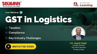 #TaxmannWebinar | GST in Logistics – Taxation | Compliance | Key Industry Challenges