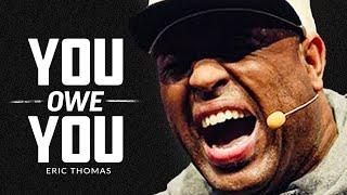 YOU OWE YOU - Best Motivational Speech Video (Featuring Eric Thomas)