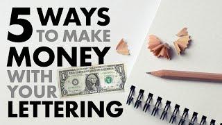 5 WAYS to make MONEY with your LETTERING