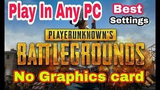 PUBG ON ANY PC | No Graphics Card Required | Best Settings multiplayer