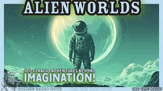 Alien Worlds: Sci-Fi Radio Adventures Beyond Imagination!