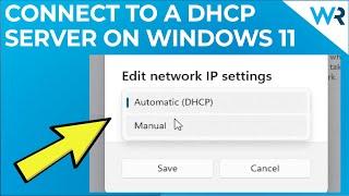 How to connect to a DHCP server on Windows 11