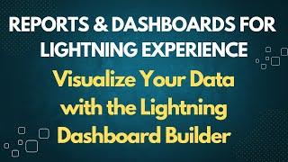 Salesforce Trailhead - Visualize Your Data with the Lightning Dashboard Builder