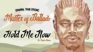 Dwin, The Stoic - Hold Me Now (ft. Kate Bass @katebassmusic) [Official Audio]