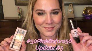 #50PinkBefore50 Update #5!