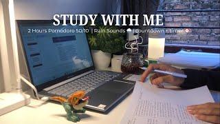 STUDY WITH ME 2 Hours ️ | Pomodoro 50/10 | ambient rain sounds | countdown timer