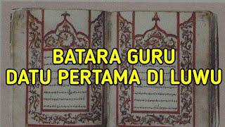 Batara Guru, Datu Luwu Kesatu (Pertama) - Sejarah Luwu