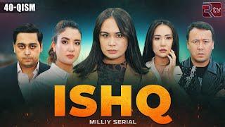 Ishq 40-qism (milliy serial) | Ишк 40-кисм (миллий сериал)