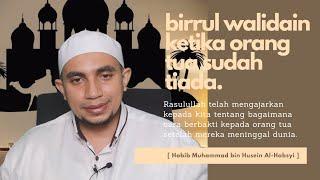 Birrul Walidain: Belum Berbakti Namun Orang Tua Telah Tiada. Solusinya? | Habib Muhammad Al-Habsyi