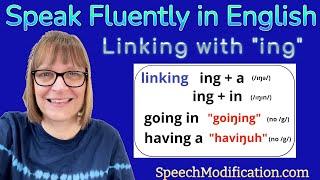 How to Speak Fluently in English:  Linking Words With -ing