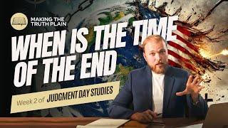 When is the Time of the End? Judgment Day Bible Study | Week 2