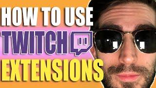 How To Use Extensions For Your Stream On Twitch