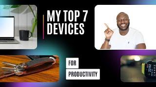 My 7 favorite devices