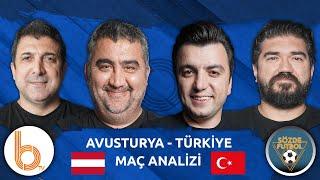 Avusturya - Türkiye Maç Analizi | Bışar Özbey, Ümit Özat, Rasim Ozan Kütahyalı ve Oktay Derelioğlu