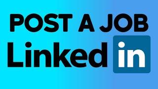 ‍️ How To Post A Job On Linkedin For Free (Step by Step) 2024