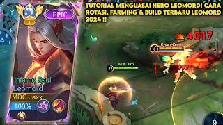 TIPS & TUTORIAL MENGUASAI HERO LEOMORD! CARA ROTASI, FARMING & BUILD LEOMORD TERBARU 2024 ~ MLBB