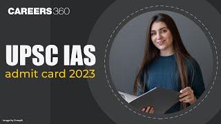 How to Download UPSC IAS Admit Card 2023