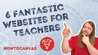 6 fantastic websites for teachers
