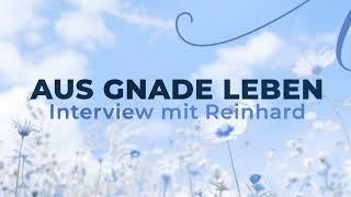 Aus Gnade leben (Interview mit Reinhard)