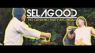 SELAGOOD - NO GENJI NO PARTY AYO NGAJI (Official Music Video)