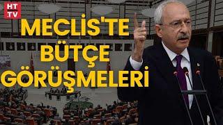 #CANLI - Meclis'te bütçe görüşmeleri... CHP Genel Başkanı Kemal Kılıçdaroğlu konuştu