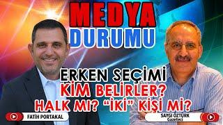 ERKEN SEÇİMİ KİM BELİRLER? HALK MI? 2 KİŞİ Mİ? MEDYA DURUMU KONUK: SAYGI ÖZTÜRK