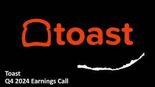 Toast (NYSE: TOST) - Q4 2024 Earnings Call